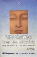 Visitations From the Afterlife: True Stories of Love and Healing 0062516531 Book Cover
