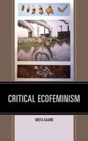 Critical Ecofeminism 1498533582 Book Cover