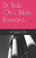 Dr. Bob Oh's Bible: Romans B0858W4XWT Book Cover