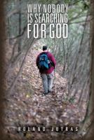 Why Nobody Is Searching for God 1626977917 Book Cover