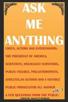 Ask Me Anything - Celebrities Answer Your Questions: Actors, Entertainers, Political Figures, Scientists, Holocaust Survivors, an American President a 1973206994 Book Cover
