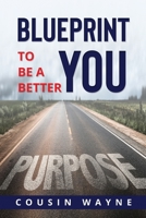 Blueprint To Be A Better You B0BTC4L66T Book Cover