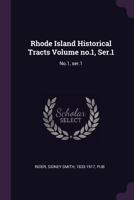 Rhode Island Historical Tracts Volume No.1, Ser.1 1378238761 Book Cover