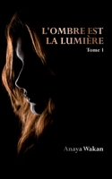 L'ombre est la lumière (Tome 1) 2957882809 Book Cover