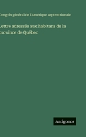 Lettre adressée aux habitans de la province de Québec (French Edition) 338869415X Book Cover