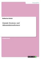Glaziale Erosions- Und Akkumulationsformen 366809702X Book Cover