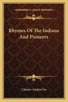 Rhymes Of The Indians And Pioneers 1425468837 Book Cover