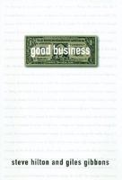 Good Business: Making Money by Making the World Better 1587991187 Book Cover
