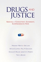 Drugs and Justice: Seeking a Consistent, Coherent, Comprehensive Views 0195321014 Book Cover