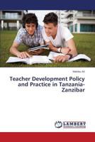 Teacher Development Policy and Practice in Tanzania-Zanzibar 3659406961 Book Cover