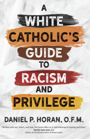 A White Catholic's Guide to Racism and Privilege 1646800761 Book Cover