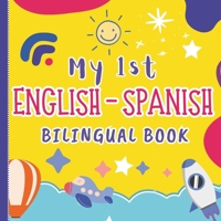 My 1st English Spanish Bilingual Book: Fun Alphabet ABC, Numbers, Colors & Shapes Learning For Children, Preschoolers, Toddlers B0CS6CSLM1 Book Cover