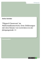 Flipped Classroom im Mathematikunterricht. Erste Erfahrungen mit dem Einsatz von Lernvideos in der Jahrgangsstufe 11 3346277402 Book Cover
