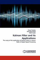 Kalman Filter and its Applications: The study of the application of Kalman Filters in various fields of Digital Signal Processing 3838398270 Book Cover