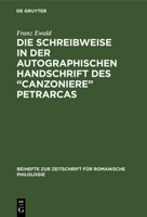Die Schreibweise in Der Autographischen Handschrift Des "Canzoniere" Petrarcas: (Cod. Vat: Lat. 3195) 3112323696 Book Cover