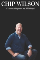 Chip Wilson: A Visionary Entrepreneur and Philanthropist B0DZX68D9J Book Cover