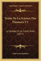 Traite De La Science Des Finances V2: Le Budget Et Le Credit Pubic (1877) 1167719638 Book Cover