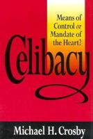 Celibacy: Means of Control or Mandate of the Heart? 0877935696 Book Cover