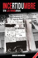 Incertidumbre En La Habana: MIS Experiencias Durante La Crisis de La Embajada del Peru En La Habana. Acto de Repudio Sin Precedentes 1980 1987619269 Book Cover