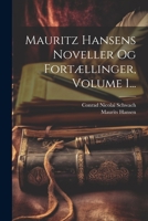 Mauritz Hansens Noveller Og Fortællinger, Volume 1... 1021586706 Book Cover