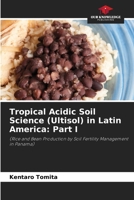 Tropical Acidic Soil Science (Ultisol) in Latin America: Part I 6208491606 Book Cover
