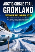 POLARKREIS-WEG GRÖNLAND 2026: Dein vollständiger Guide von Kangerlussuaq nach Sisimiut – Route, Tipps, Hütten und alles, was du für dein Abenteuer brauchst (German Edition) B0GZJ74RBQ Book Cover