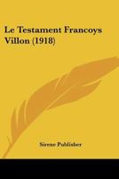 Le Testament Francoys Villon (1918) 1120442125 Book Cover