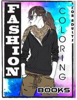 Fashion Coloring Books for Adults: Adult Fashion Coloring Books: Color Me Coloring Book, Fun Fashion and Fresh Styles! (Fashion & Beauty 2017, Fashion Colouring Books for Adults Relaxation, Kids, Teen 1541009541 Book Cover