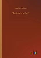 The one-way trail;: A story of the cattle country, 1530066824 Book Cover