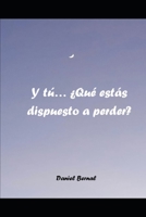 Y tú... ¿ Que estás dispuesto a perder? B0BTJ6JS6T Book Cover