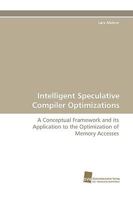 Intelligent Speculative Compiler Optimizations 3838113152 Book Cover