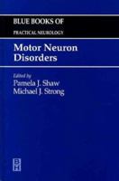 Motor Neuron Disorders (Blue Books of Practical Neurology) 0750674423 Book Cover