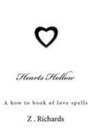 Hearts Hollow: A How to Book of Love Spells 147931630X Book Cover