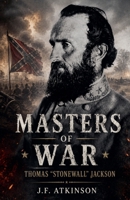 Masters of War: Thomas "Stonewall" Jackson B0GTMZVBPP Book Cover