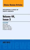 Volume 44, Issue 3, An Issue of Orthopedic Clinics (Volume 44-3) 1455776025 Book Cover
