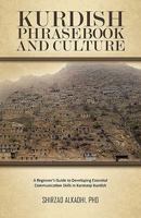 Kurdish Phrasebook and Culture: A Beginner's Guide to Developing Essential Communication Skills in Kurmanji-Kurdish 1426960646 Book Cover