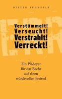 Verstümmelt! Verseucht! Verstrahlt! Verreckt!: Ein Plädoyer für das Recht auf einen würdevollen Freitod 3839194938 Book Cover