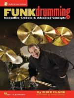 Funk Drumming: Innovative Grooves and Advanced Concepts 0634079751 Book Cover