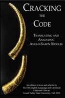 Cracking the Code: Translating and Analyzing Anglo-Saxon Riddles 1257769243 Book Cover