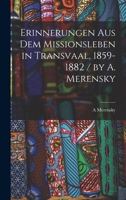 Erinnerungen Aus Dem Missionsleben in Transvaal, 1859-1882 / by A. Merensky - Primary Source Edition 1246658399 Book Cover