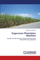 Sugarcane Plantation Machine: Design and Fabrication of Sugarcane Plantation Machine-Tractor Operated 3659140120 Book Cover