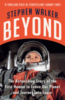 Beyond: The Astonishing Story of the First Human to Leave Our Planet and Journey into Space 0062978152 Book Cover