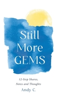 Still More GEMS: 12-Step Shares, Notes and Thoughts 1990446116 Book Cover