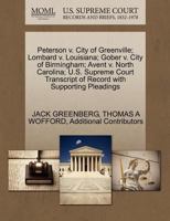 Peterson v. City of Greenville; Lombard v. Louisiana; Gober v. City of Birmingham; Avent v. North Carolina; U.S. Supreme Court Transcript of Record with Supporting Pleadings 1270488228 Book Cover