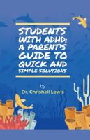 Students with ADHD: A Parent's Guide to Quick and Simple Solutions B0G3YWTQL1 Book Cover
