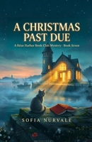 A Christmas Past Due: A Briar Harbor Book Club Mystery — Book Seven B0H67Z4G5Y Book Cover