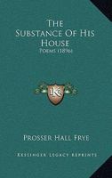 The Substance of His House 1165092069 Book Cover