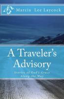 A Traveler's Advisory: Stories of God's Grace Along the Way 1512175099 Book Cover