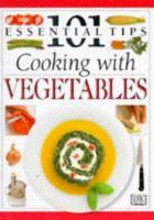 101 Essential Tips: Cooking With Vegetables 0789419769 Book Cover