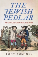 The Jewish Pedlar: An Untold Criminal History 1526178028 Book Cover